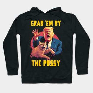 Grab em by the pussy Hoodie